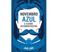 Novembro Azul E A Saúde Do Homem Cristão