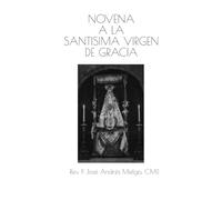 NOVENA A LA SANTÍSIMA VIRGEN DE GRACIA: PATRONA del Partido Judicial de SAYAGO (Zamora) Que se venera en su Ermita jurisdicción del pueblo de Villamor de Cadozos