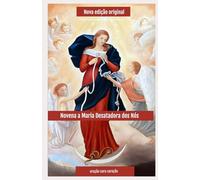 Novena a Maria Desatadora dos Nós: 9 dias com Evangelhos, meditações e diário de oração