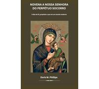Novena a Nossa Senhora do Perpétuo Socorro: 9 dias de fé, propósito e paz em um mundo moderno