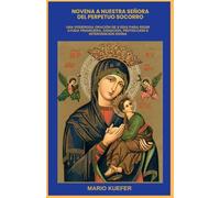 NOVENA A NUESTRA SEÑORA DEL PERPETUO SOCORRO: UNA PODEROSA ORACIÓN DE 9 DÍAS PARA PEDIR AYUDA FINANCIERA, SANACIÓN, PROTECCIÓN E INTERVENCIÓN DIVINA