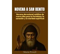 NOVENA A SAN BENITO: Novena devocional católica de nueve días para la fortaleza, la sanación y la claridad espiritual