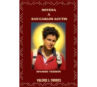 NOVENA A SAN CARLOS ACUTIS: Un viaje de oración de nueve días inspirado en la vida de San Carlos Acutis