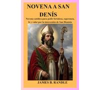 NOVENA A SAN DENÍS: Novena católica para pedir fortaleza, esperanza, fe y valor por la intercesión de San Dionisio