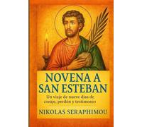 NOVENA A SAN ESTEBAN: Un viaje de nueve días de coraje, perdón y testimonio