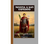 Novena a San Expedito: Una poderosa novena para necesidades urgentes y guía divina