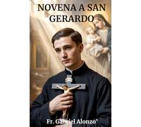 NOVENA A SAN GERARDO: Nove giorni di preghiera per le mamme in attesa, le famiglie e i miracoli della vita.