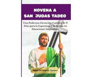 NOVENA A SAN JUDAS TADEO: Una Poderosa Devoción Católica de 9 Días para la Esperanza y la Ayuda en Situaciones Imposibles