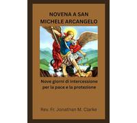 NOVENA A SAN MICHELE ARCANGELO: Nove giorni di intercessione per la pace e la protezione