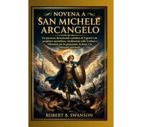 Novena a San Michele Arcangelo: Un percorso devozionale cattolico di 9 giorni con preghiere quotidiane, meditazioni sulle Scritture e riflessioni per la protezione, la forza e la battaglia spirituale