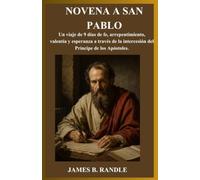 NOVENA A SAN PABLO: Un viaje de 9 días de fe, arrepentimiento, valentía y esperanza a través de la intercesión del Príncipe de los Apóstoles.