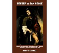NOVENA A SAN ROQUE: Biografía histórica, origen, reflexiones, letanía y poderosas oraciones de novena de nueve días a St. Roch