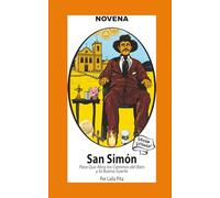 Novena a San Simón para que Abra Caminos del Bien y la Buena Suerte