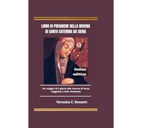 Novena a Santa Caterina da Siena - Libro di preghiere: Un viaggio di 9 giorni alla ricerca di forza, saggezza e fede rinnovata.