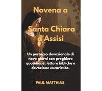 Novena a Santa Chiara d'Assisi: Un percorso devozionale di nove giorni con preghiere quotidiane, letture bibliche e devozione eucaristica.