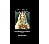 NOVENA A SANTA DINFNA: Preghiere per la guarigione dall'ansia, la pace interiore e la forza interiore