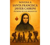 Novena a Santa Francisca Javier Cabrini: Patrona de los Migrantes