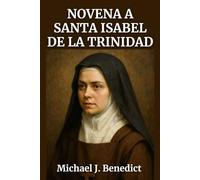 NOVENA A SANTA ISABEL DE LA TRINIDAD: Una poderosa oración de 9 días al Santo Patrón para la protección contra las enfermedades y la ayuda a los enfermos