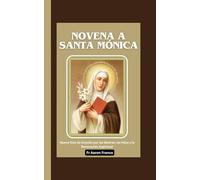Novena a Santa Mónica: Nueve Días de Oración por las Madres, los Hijos y la Renovación Espiritual