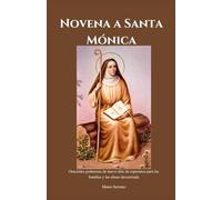 Novena a Santa Mónica: Oraciones poderosas de nueve días de esperanza para las familias y las almas descarriadas
