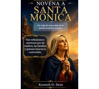 NOVENA A SANTA MÓNICA: Un viaje de nueve días de fe, perseverancia y oración.