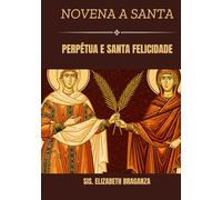 Novena a Santa Perpétua e Santa Felicidade