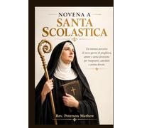 Novena a Santa Scolastica: Un intenso percorso di nove giorni di preghiera, amore e santa devozione per insegnanti, catechisti e anime devote.