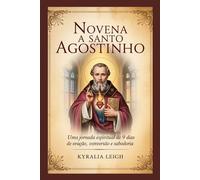 Novena a Santo Agostinho: Uma jornada espiritual de 9 dias de oração, conversão e sabedoria.