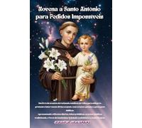 Novena a Santo Antônio para Pedidos Impossíveis: Um livro de orações devocionais católicas de 9 dias para milagres, proteção e intervenção divina urgente, com orações guiadas e passagens bíblicas.