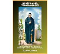 NOVENA A SÃO PEREGRINO LÁCIOS: Um devocional de 9 dias para esperança, cura e força espiritual.
