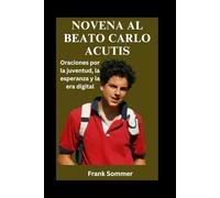 Novena al Beato Carlo Acutis: Oraciones por la juventud, la esperanza y la era digital