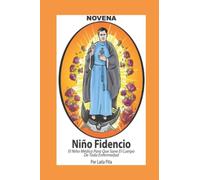 Novena al Niño Fidencio, el Niño Médico que Sane el Cuerpo de toda Enfermedad