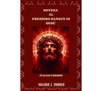 NOVENA AL PREZIOSO SANGUE DI GESÙ: Un potente viaggio di nove giorni di misericordia, guarigione e protezione