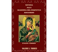 NOVENA ALLA MADONNA DEL PERPETUO SOCCORSO: Una devozione di nove giorni di fede, speranza e miracoli: 35