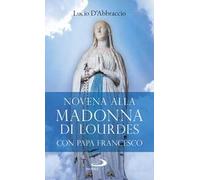 Novena alla Madonna di Lourdes con papa Francesco