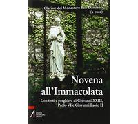 Novena all'Immacolata. Con testi e preghiere di Giovanni XXIII, Paolo VI, Giovanni Paolo II