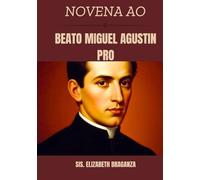 Novena ao Beato Miguel Agustin Pro