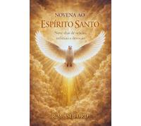 NOVENA AO ESPÍRITO SANTO: Nove dias de oração, reflexão e devoção.