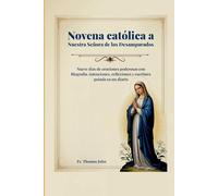 Novena católica a Nuestra Señora de los Desamparados: Nueve días de oraciones poderosas con Biografía, intenciones, reflexiones y escritura guiada en un diario