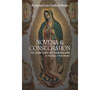 Novena & Consecration to Our Lady of Guadalupe: for Nine Days or Nine Months
