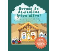 Novena de Aguinaldos para Niños: Un viaje mágico al corazón de la Navidad: Oraciones y actividades para compartir en familia