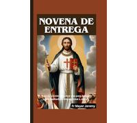 Novena de Entrega: Un viaje de oración de nueve días para descubrir la paz mediante la entrega total a Jesús