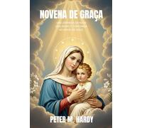 Novena de Graça: Uma jornada de nove dias rumo à confiança no amor de Deus.