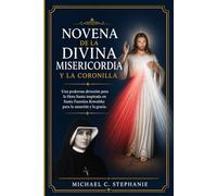 NOVENA DE LA DIVINA MISERICORDIA Y LA CORONILLA: Una poderosa devoción para la Hora Santa inspirada en Santa Faustina Kowalska para la sanación y la gracia.