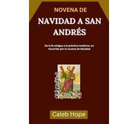 NOVENA DE NAVIDAD A SAN ANDRÉS: De la fe antigua a la práctica moderna: un recorrido por la novena de Navidad