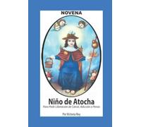 Novena De Niño De Atocha Para Pedir Liberación de Cárcel, Adicción o Penas -