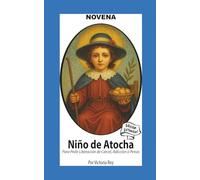 Novena De Niño De Atocha Para Pedir Liberación de Cárcel, Adicción o Penas: Edición Estándar
