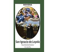 Novena De San Ignacio De Loyola para Pedirle Bendiciones, Salud Espiritual y Mental