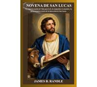 NOVENA DE SAN LUCAS: Un viaje de oración de 9 días para la fe, la compasión, la sanación y la perseverancia a través de la intercesión de San Lucas.