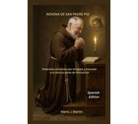 NOVENA DE SAN PADREPIO: Poderosas oraciones por milagros y consuelo a la mística santa de Pietrelcina